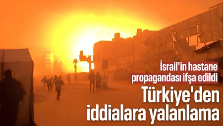Türkiye’den İsrail’in hastane saldırısı argümanlarına yalanlama