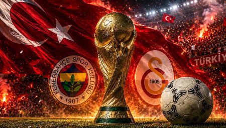 Fenerbahçe ve Galatasaray Dünya Kupası’ndan servet kazanacak